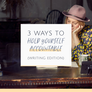 WAys to hold yourself accountable writing