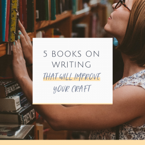 5 Books on Writing That Will Improve Your Craft