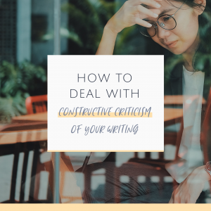 How to Deal with Constructive Criticism of Your Writing