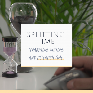 Splitting Time – Separating Writing and Research Time