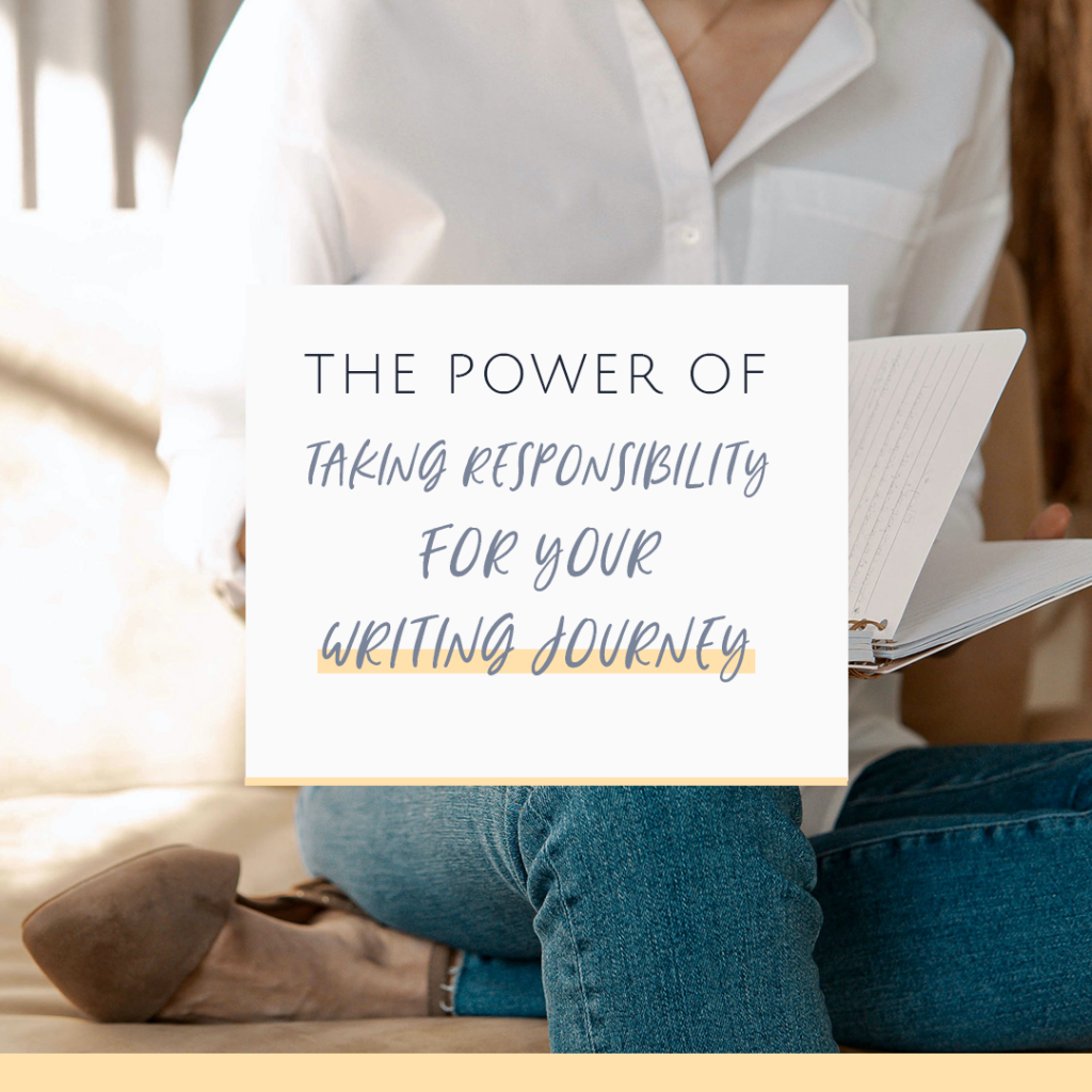 The Power of Taking Responsibility for Your Writing Journey