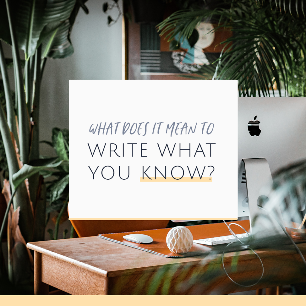 What Does It Mean to Write What You Know?