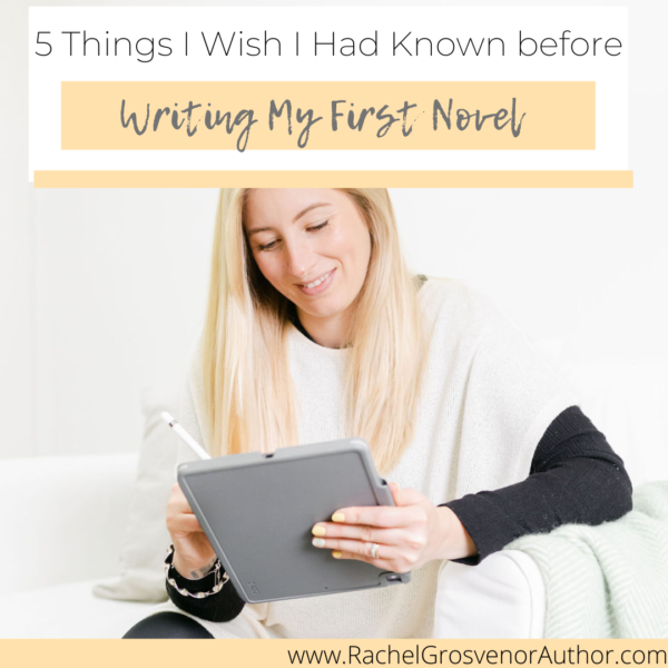 5 Things I Wish I Had Known before Writing My First Novel – Rachel ...